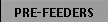 Pre-Feeders
