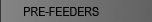 Pre-Feeders